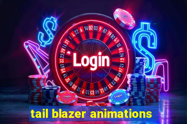 tail blazer animations